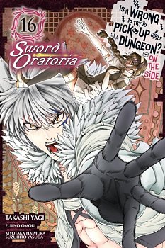 Is It Wrong to Try to Pick Up Girls in a Dungeon? on the Side: Sword Oratoria Vol. 16 - MangaShop.ro