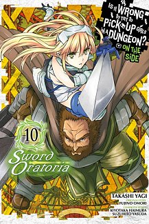 Is It Wrong to Try to Pick Up Girls in a Dungeon? on the Side: Sword Oratoria Vol. 10