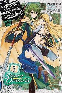 Is It Wrong to Try to Pick Up Girls in a Dungeon? On the Side: Sword Oratoria Vol.  5