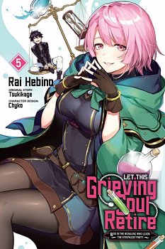 Let This Grieving Soul Retire, Vol. 5 (Manga): Woe Is the Weakling Who Leads the Strongest Party - MangaShop.ro