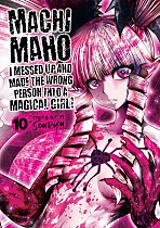 Machimaho: I Messed Up and Made the Wrong Person Into a Magical Girl! Vol. 10 manga