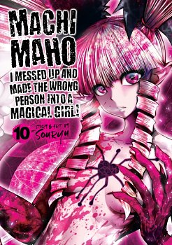 Machimaho: I Messed Up and Made the Wrong Person Into a Magical Girl! Vol. 10 - MangaShop.ro