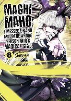 Machimaho: I Messed Up and Made the Wrong Person Into a Magical Girl! Vol.  8 manga