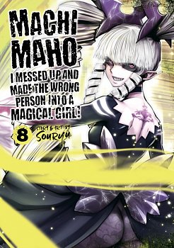 Machimaho: I Messed Up and Made the Wrong Person Into a Magical Girl! Vol.  8 - MangaShop.ro
