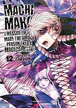 Machimaho: I Messed Up and Made the Wrong Person Into a Magical Girl! Vol. 12 manga