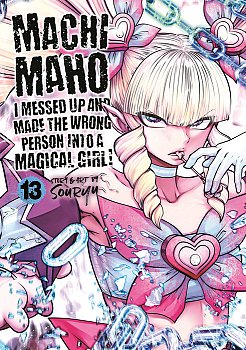 Machimaho: I Messed Up and Made the Wrong Person Into a Magical Girl! Vol. 13 manga
