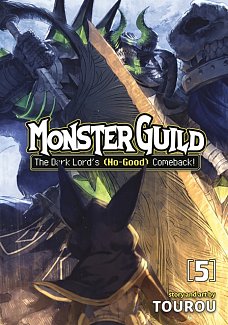 Monster Guild: The Dark Lord's (No-Good) Comeback! Vol. 5