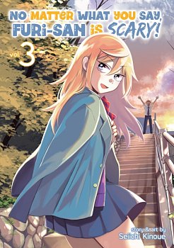 No Matter What You Say, Furi-San Is Scary! Vol. 3 - MangaShop.ro