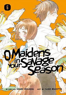 O Maidens in Your Savage Season Vol.  6