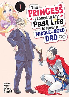 Princess I Loved in My Past Life Is Now a Middle-Aged Dad Vol. 1 manga