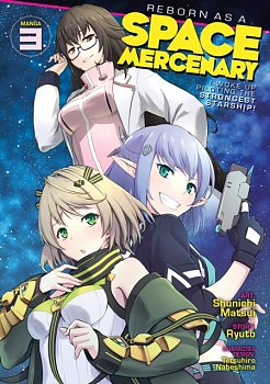 Reborn as a Space Mercenary: I Woke Up Piloting the Strongest Starship! (Manga) Vol. 3 - MangaShop.ro