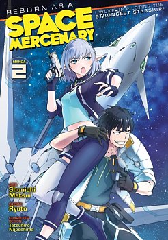 Reborn as a Space Mercenary: I Woke Up Piloting the Strongest Starship! (Manga) Vol. 2 - MangaShop.ro