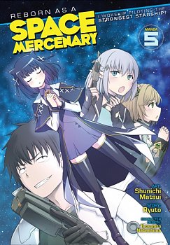 Reborn as a Space Mercenary: I Woke Up Piloting the Strongest Starship! (Manga) Vol. 5 - MangaShop.ro