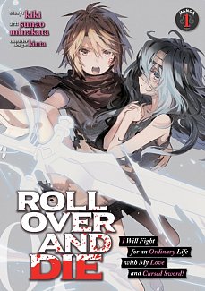 Roll Over and Die: I Will Fight for an Ordinary Life with My Love and Cursed Sword! Vol.  1