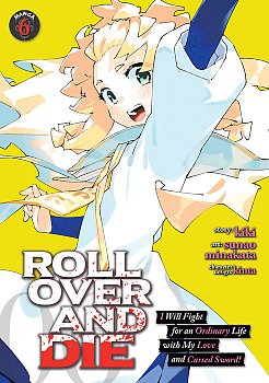 Roll Over and Die: I Will Fight for an Ordinary Life with My Love and Cursed Sword! Vol. 6 manga