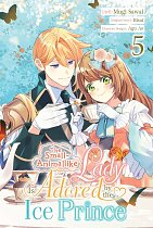 Small-Animallike Lady Is Adored by the Ice Prince, Vol. 5: Volume 5 manga
