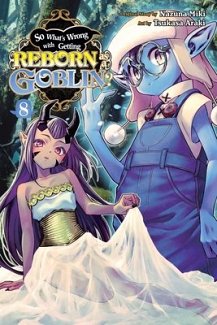 So What's Wrong with Getting Reborn as a Goblin?, Vol. 8 manga