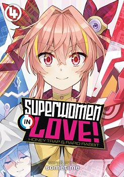 Superwomen in Love! Honey Trap and Rapid Rabbit Vol. 4 - MangaShop.ro