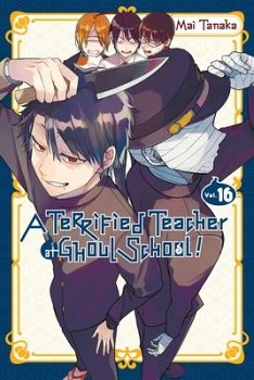 Terrified Teacher at Ghoul School!, Vol. 16 - MangaShop.ro