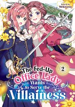 The Fed-Up Office Lady Wants to Serve the Villainess Vol. 2 manga