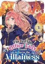 The Fed-Up Office Lady Wants to Serve the Villainess Vol. 3 manga