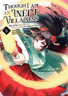 Though I Am an Inept Villainess: Tale of the Butterfly-Rat Body Swap in the Maiden Court (Manga) Vol. 5