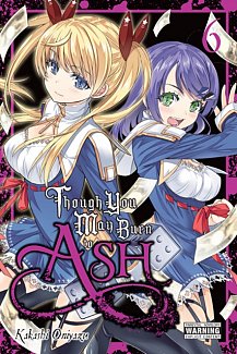 Though You May Burn to Ash Vol. 6