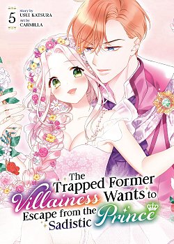 Trapped Former Villainess Wants to Escape from the Sadistic Prince Vol. 5 manga