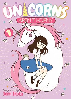 Unicorns Aren't Horny Vol.  1 - MangaShop.ro