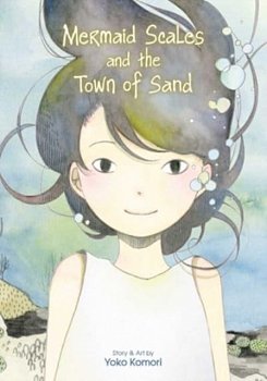 Mermaid Scales and the Town of Sand - MangaShop.ro