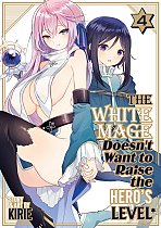 The White Mage Doesn't Want to Raise the Hero's Level Vol. 4 manga