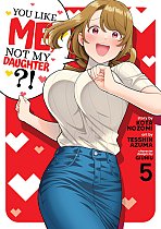 You Like Me, Not My Daughter?! (Manga) Vol. 5 manga