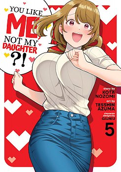 You Like Me, Not My Daughter?! (Manga) Vol. 5 - MangaShop.ro