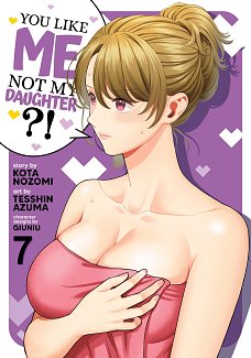 You Like Me, Not My Daughter?! Vol. 7