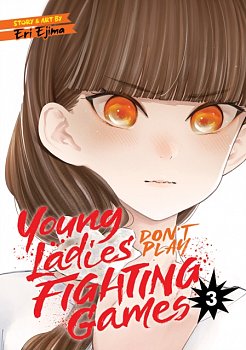 Young Ladies Don't Play Fighting Games Vol. 3 - MangaShop.ro