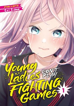 Young Ladies Don't Play Fighting Games Vol. 1 - MangaShop.ro