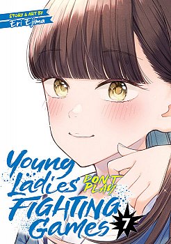 Young Ladies Don't Play Fighting Games Vol. 7 - MangaShop.ro