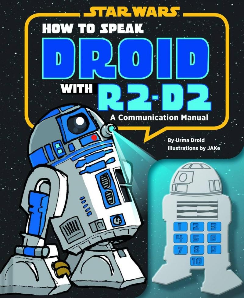 How to Speak Droid with R2-D2: A Communication Manual (Hardcover) - MangaShop.ro