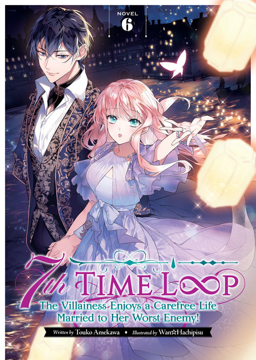 7th Time Loop: The Villainess Enjoys a Carefree Life Married to Her Worst Enemy! (Light Novel) Vol. 6 - MangaShop.ro