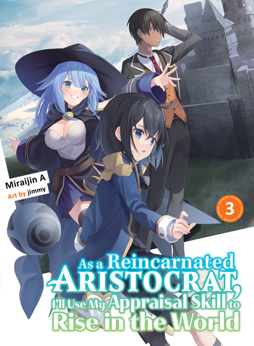 As a Reincarnated Aristocrat, I'll Use My Appraisal Skill to Rise in the World 3 (Light Novel) - MangaShop.ro