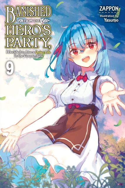 Banished from the Hero's Party, I Decided to Live a Quiet Life in the Countryside (Light Novel): Volume 9 - MangaShop.ro