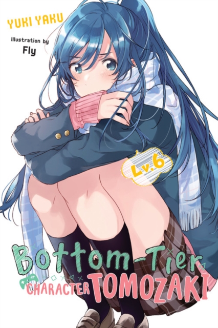 Bottom-Tier Character Tomozaki Novel Vol.  6 - MangaShop.ro