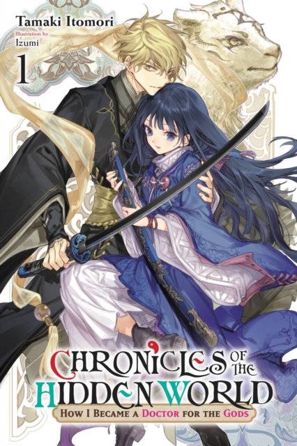 Chronicles of the Hidden World: How I Became a Doctor for the Gods, Vol.  1 (Light Novel) - MangaShop.ro