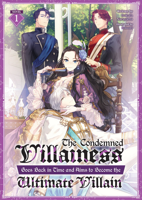 The Condemned Villainess Goes Back in Time and Aims to Become the Ultimate Villain (Light Novel) Vol. 1 - MangaShop.ro