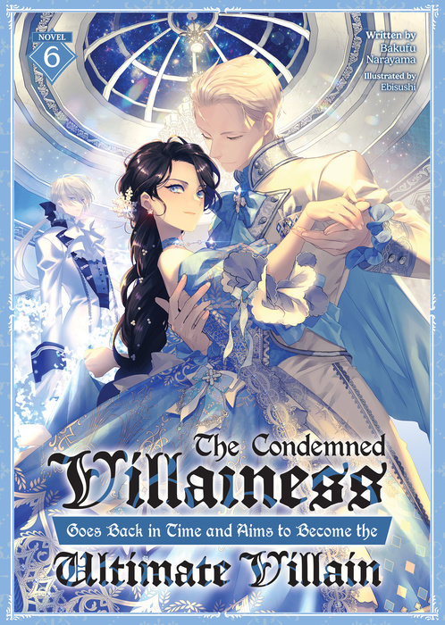 The Condemned Villainess Goes Back in Time and Aims to Become the Ultimate Villain (Light Novel) Vol. 6 - MangaShop.ro