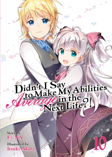 Didn't I Say to Make My Abilities Average in the Next Life Novel Vol. 10 - MangaShop.ro