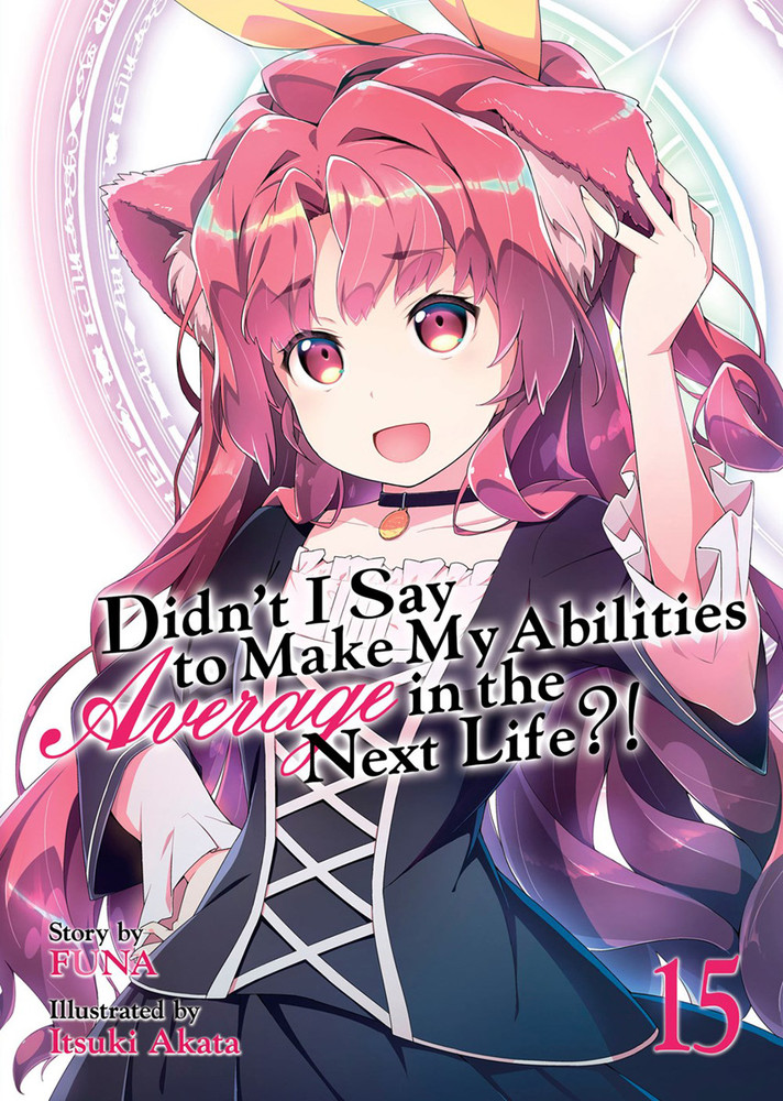 Didn't I Say to Make My Abilities Average in the Next Life?! (Light Novel) Vol. 15 - MangaShop.ro