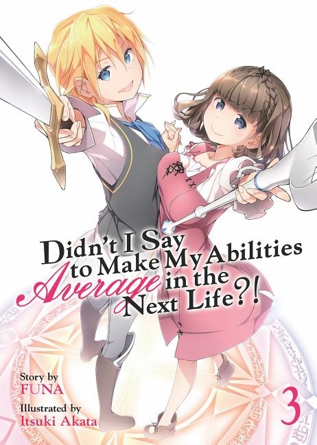 Didn't I Say to Make My Abilities Average in the Next Life Novel Vol.  3 - MangaShop.ro