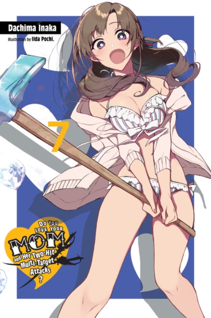 Do You Love Your Mom and Her Two-Hit Multi-Target Attacks? Novel Vol.  7 - MangaShop.ro