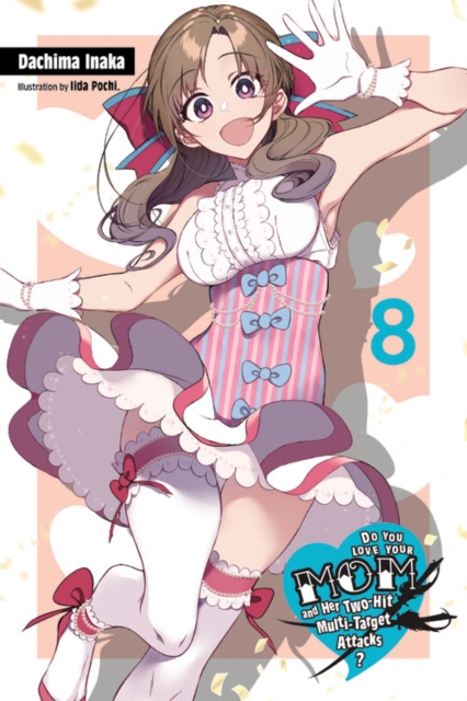Do You Love Your Mom and Her Two-Hit Multi-Target Attacks? Novel Vol.  8 - MangaShop.ro